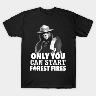 Only You Can Start Forest Fires Smokey The Bear (white) T-Shirt